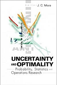 Uncertainty and Optimality: Probability, Statistics and Operations Research (Hardcover)