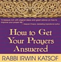 How to Get Your Prayers Answered (Paperback)