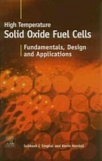High-Temperature Solid Oxide Fuel Cells : Fundamentals, Design and Applications (Hardcover)
