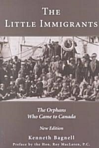 The Little Immigrants: The Orphans Who Came to Canada (Paperback, 7. Aufl. 2002.)