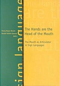 The Hands Are the Head of the Mouth: The Mouth as Articulator in Sign Language (Paperback)