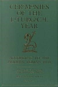 Ceremonies of the Liturgical Year: According to the Modern Roman Rite (Paperback)