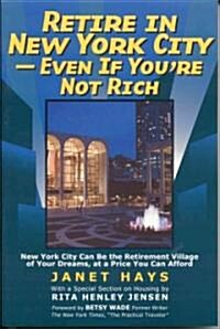 Retire in New York City: Even If Youre Not Rich (Paperback)