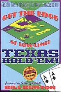 Get the Edge at Low-Limit Texas Holdem: From the Kitchen to the Cardroom! (Paperback)