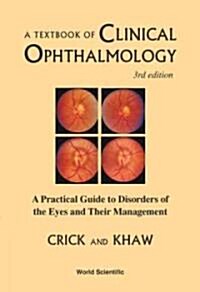 Textbook of Clinical Ophthalmology, A: A Practical Guide to Disorders of the Eyes and Their Management (3rd Edition) (Paperback, 3)