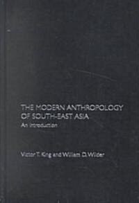 The Modern Anthropology of South-East Asia : An Introduction (Hardcover)