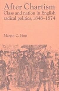 After Chartism : Class and Nation in English Radical Politics 1848–1874 (Paperback)