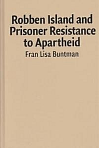 Robben Island and Prisoner Resistance to Apartheid (Hardcover)