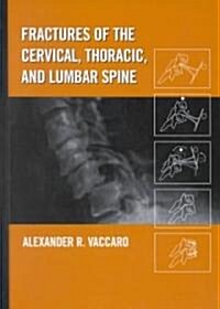 Fractures of the Cervical, Thoracic, and Lumbar Spine (Hardcover)