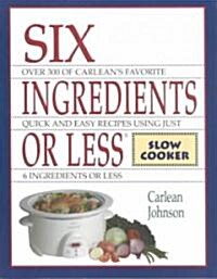 Six Ingredients or Less: Slow Cooker (Paperback)