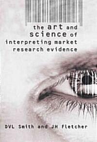 [중고] The Art & Science of Interpreting Market Research Evidence (Hardcover)