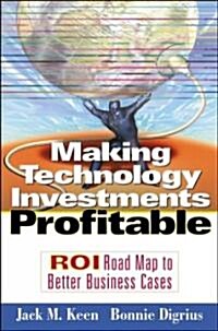 Making Technology Investments Profitable (Hardcover)