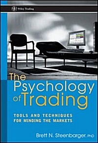 The Psychology of Trading: Tools and Techniques for Minding the Markets (Hardcover)