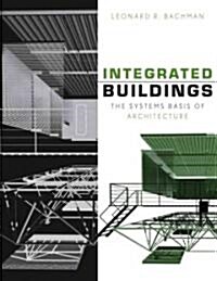 Integrated Buildings: The Systems Basis of Architecture (Hardcover)