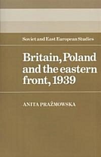 Britain, Poland and the Eastern Front, 1939 (Paperback)