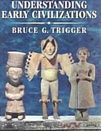 Understanding Early Civilizations : A Comparative Study (Hardcover)