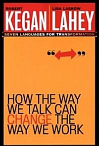 How the Way We Talk Can Change the Way We Work: Seven Languages for Transformation (Paperback)