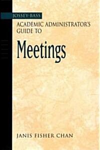 The Jossey-Bass Academic Administrators Guide to Meetings (Paperback)