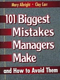 101 Biggest Mistakes Managers Make and How to Avoid Them (Paperback)