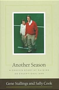 Another Season: A Coachs Story of Raising an Exceptional Son (Hardcover)