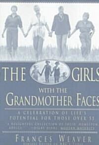 Girls with Grandmother Faces: A Celebration of Lifes Potential for Those Over 55 (Paperback)