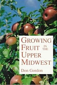 Growing Fruit in the Upper Midwest (Paperback, Revised)
