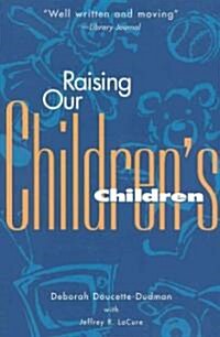 Raising Our Childrens Children (Paperback, Revised)