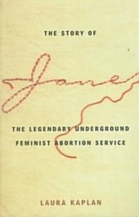 The Story of Jane: The Legendary Underground Feminist Abortion Service (Paperback, 2)