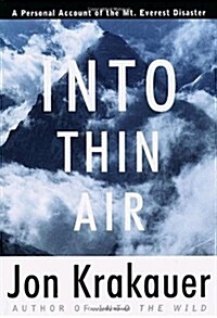Into Thin Air: A Personal Account of the Mount Everest Disaster (Hardcover, Deckle Edge)