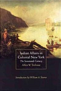 Indian Affairs in Colonial New York (Paperback, Reprint)