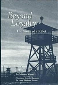 Beyond Loyalty: The Story of a Kibei (Hardcover)