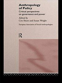 Anthropology of policy : critical perspectives on governance and power