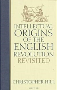 Intellectual Origins of the English Revolution - Revisited (Hardcover)