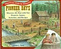 Pioneer Days: Discover the Past with Fun Projects, Games, Activities, and Recipes (Paperback)
