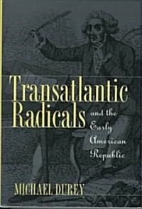Transatlantic Radicals and the Early American Republic (Hardcover)