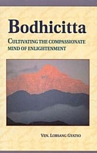Bodhicitta: Cultivating the Compassionate Mind of Enlightenment (Paperback)