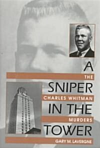 A Sniper in the Tower: The Charles Whitman Mass Murders (Paperback)