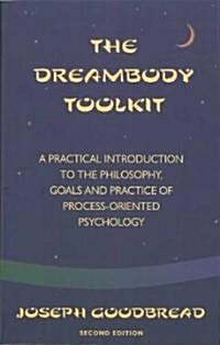 The Dreambody Toolkit: A Practical Introduction to the Philosophy, Goals, and Practice of Process-Oriented Psychology (Paperback, 2, Second Edition)