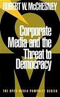 Corporate Media and the Threat to Democracy (Paperback)