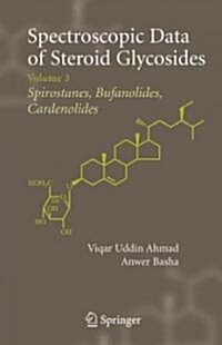 Spectroscopic Data of Steroid Glycosides: Spirostanes, Bufanolides, Cardenolides: Volume 3 (Hardcover, 2007)