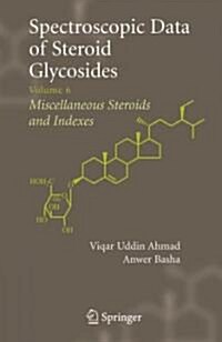Spectroscopic Data of Steroid Glycosides: Volume 6 (Hardcover, 2007)