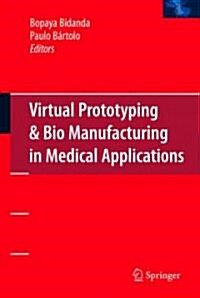 Virtual Prototyping & Bio Manufacturing in Medical Applications (Hardcover)