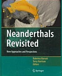 Neanderthals Revisited: New Approaches and Perspectives (Hardcover, 2007. Corr. 2nd)