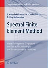Spectral Finite Element Method : Wave Propagation, Diagnostics and Control in Anisotropic and Inhomogeneous Structures (Hardcover)