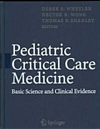 Pediatric Critical Care Medicine : Basic Science and Clinical Evidence (Hardcover, 6)