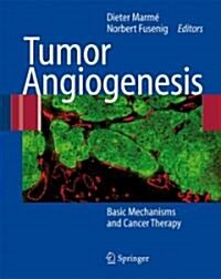 Tumor Angiogenesis: Basic Mechanisms and Cancer Therapy (Hardcover)
