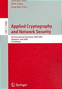Applied Cryptography and Network Security: 4th International Conference, Acns 2006, Singapore, June 6-9, 2006, Proceedings (Paperback, 2006)