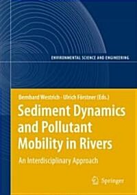 Sediment Dynamics and Pollutant Mobility in Rivers: An Interdisciplinary Approach (Hardcover)