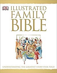 [중고] Illustrated Family Bible: Understanding the Greatest Story Ever Told (Hardcover)