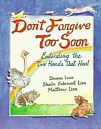 Dont Forgive Too Soon: Extending the Two Hands That Heal (Paperback)